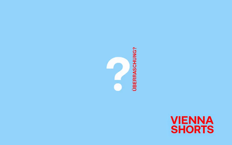 Ueberraschung Ueberraschung beim ViennaShorts