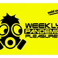 Weekly Pandemic Pleasures