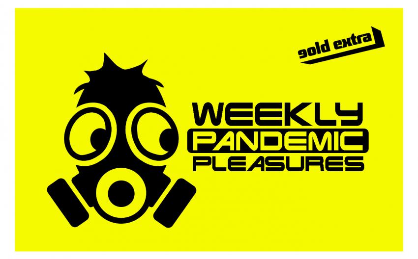 Weekly Pandemic Pleasures1
